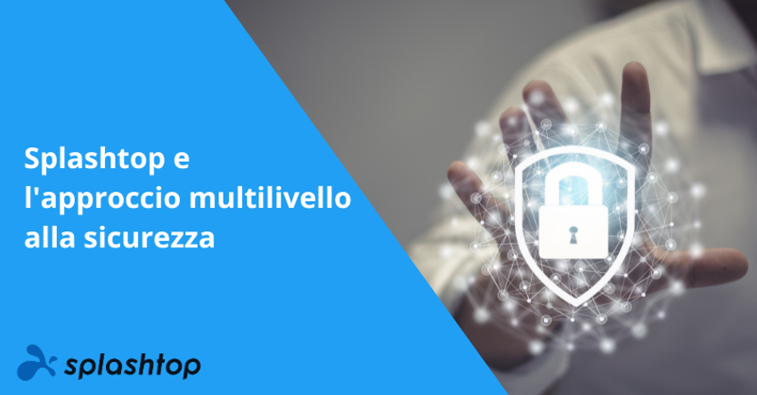 Splashtop e l'approccio multilivello alla sicurezza